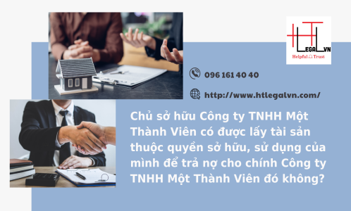 Chủ sở hữu có được lấy tài sản của mình để trả nợ thay cho chính Công ty TNHH Một Thành Viên đó không? (CÔNG TY LUẬT TẠI QUẬN TÂN BÌNH TP HỒ CHÍ MINH)